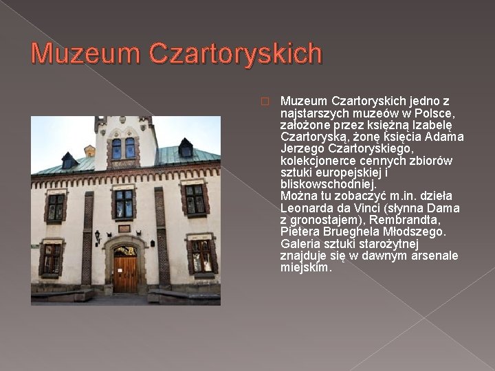 Muzeum Czartoryskich � Muzeum Czartoryskich jedno z najstarszych muzeów w Polsce, założone przez księżną