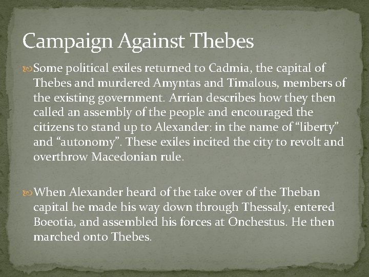 Campaign Against Thebes Some political exiles returned to Cadmia, the capital of Thebes and