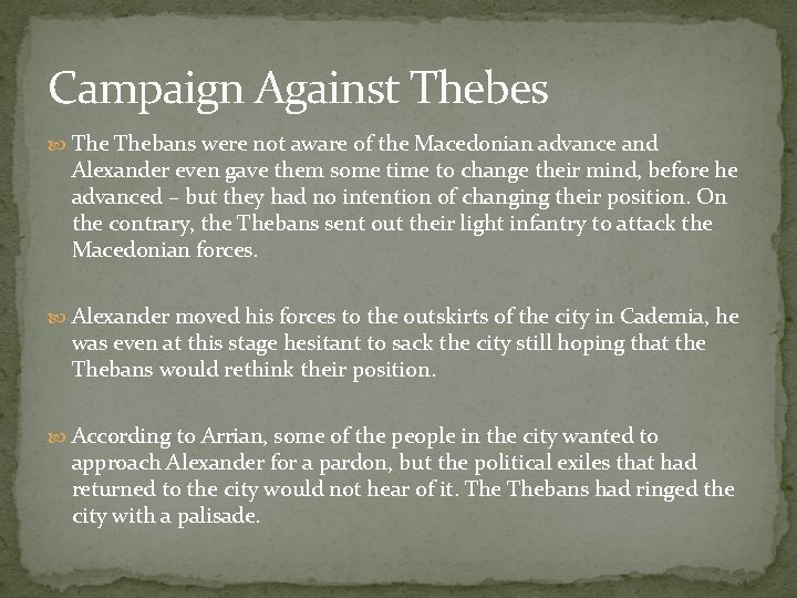 Campaign Against Thebes Thebans were not aware of the Macedonian advance and Alexander even