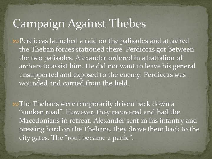 Campaign Against Thebes Perdiccas launched a raid on the palisades and attacked the Theban