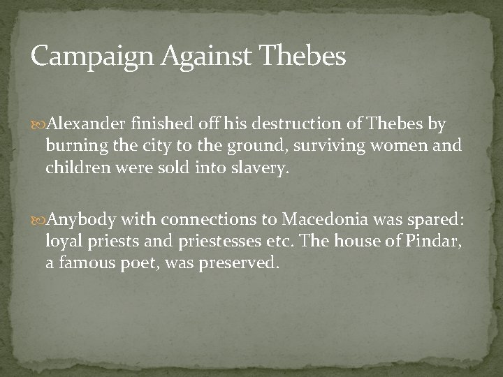 Campaign Against Thebes Alexander finished off his destruction of Thebes by burning the city