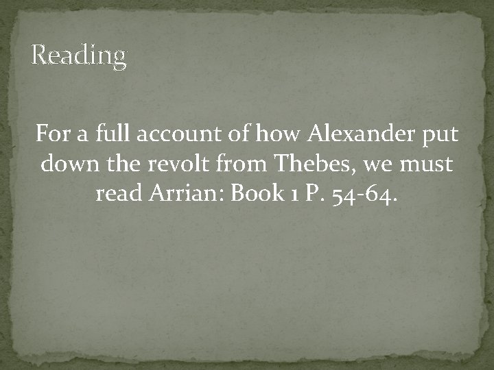 Reading For a full account of how Alexander put down the revolt from Thebes,