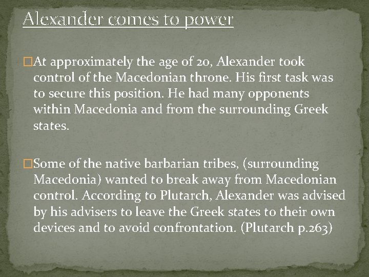 Alexander comes to power �At approximately the age of 20, Alexander took control of