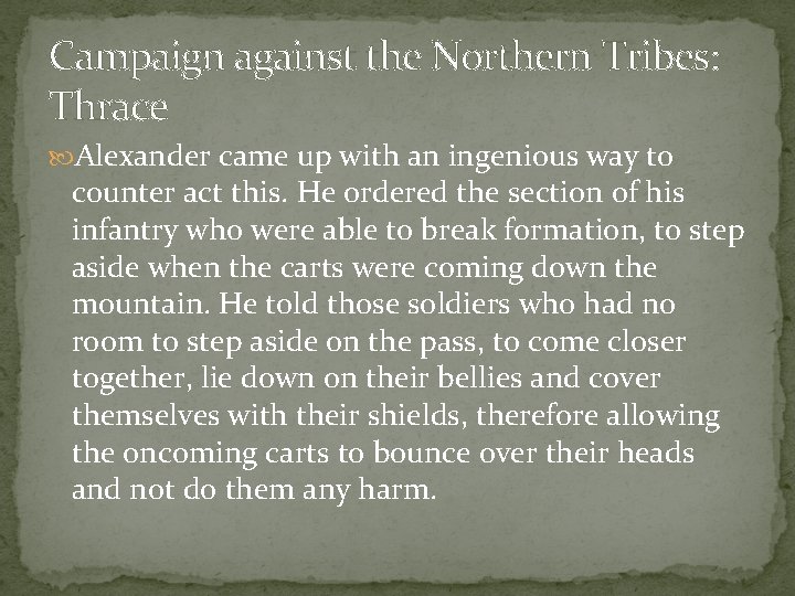 Campaign against the Northern Tribes: Thrace Alexander came up with an ingenious way to
