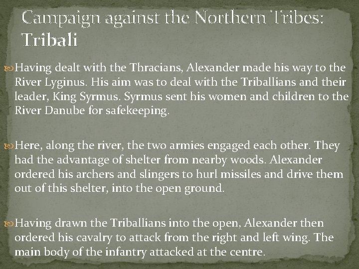 Campaign against the Northern Tribes: Tribali Having dealt with the Thracians, Alexander made his