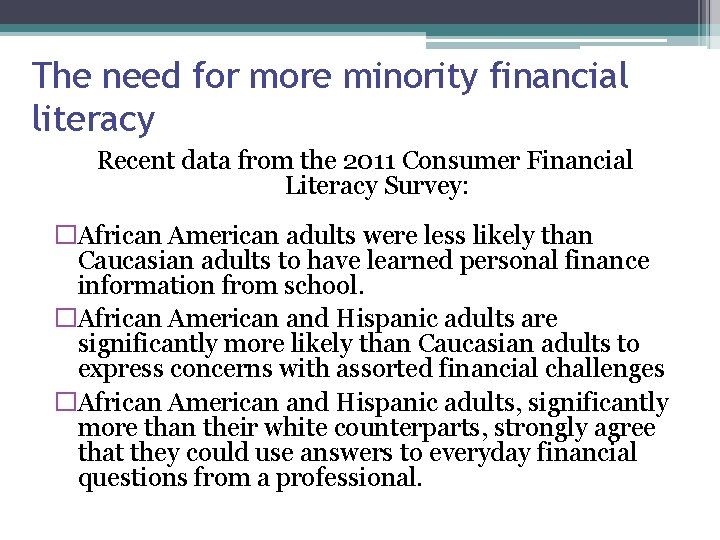 The need for more minority financial literacy Recent data from the 2011 Consumer Financial