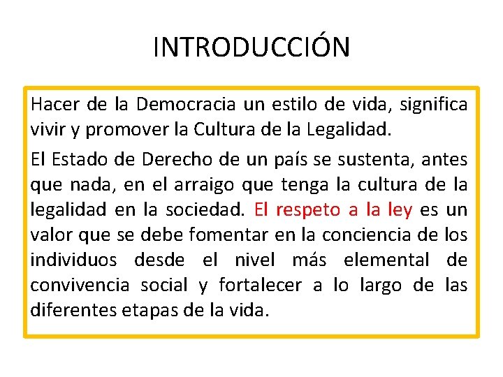 INTRODUCCIÓN Hacer de la Democracia un estilo de vida, significa vivir y promover la