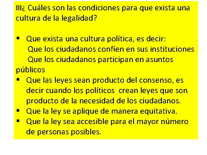 III¿ Cuáles son las condiciones para que exista una cultura de la legalidad? §