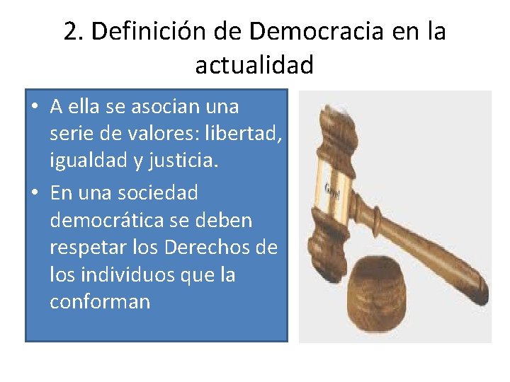 2. Definición de Democracia en la actualidad • A ella se asocian una serie
