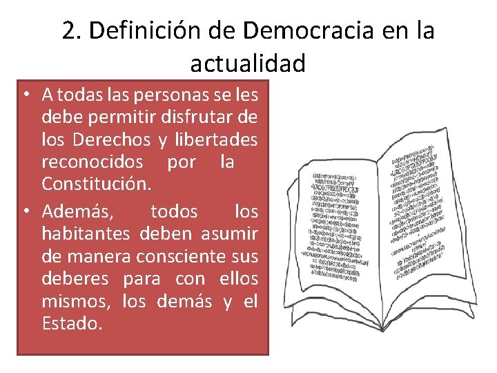 2. Definición de Democracia en la actualidad • A todas las personas se les