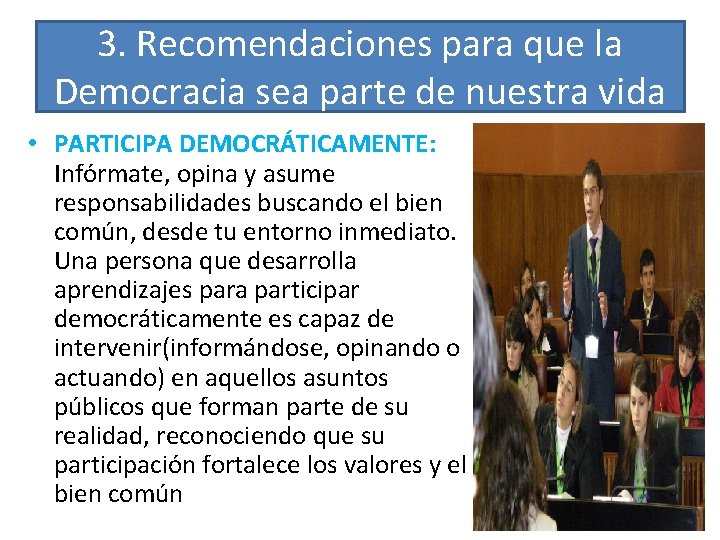 3. Recomendaciones para que la Democracia sea parte de nuestra vida • PARTICIPA DEMOCRÁTICAMENTE: