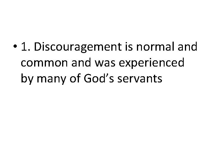  • 1. Discouragement is normal and common and was experienced by many of