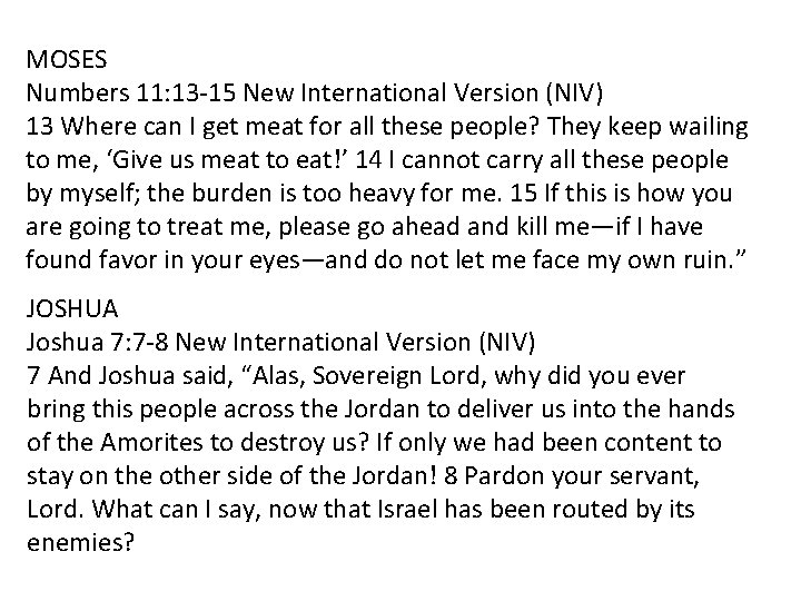 MOSES Numbers 11: 13 -15 New International Version (NIV) 13 Where can I get