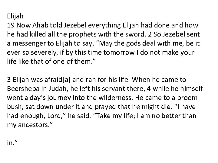 Elijah 19 Now Ahab told Jezebel everything Elijah had done and how he had