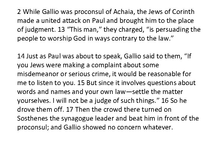 2 While Gallio was proconsul of Achaia, the Jews of Corinth made a united