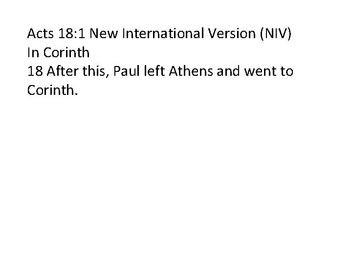 Acts 18: 1 New International Version (NIV) In Corinth 18 After this, Paul left