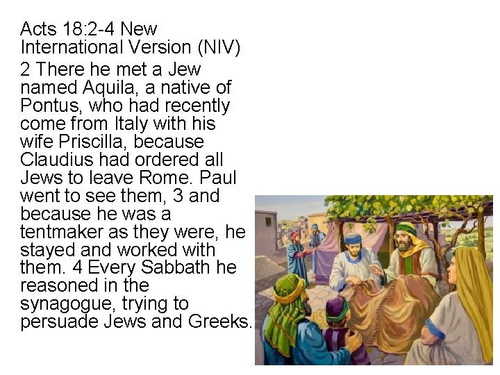 Acts 18: 2 -4 New International Version (NIV) 2 There he met a Jew