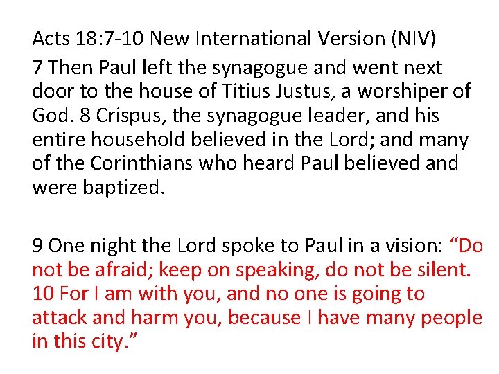 Acts 18: 7 -10 New International Version (NIV) 7 Then Paul left the synagogue