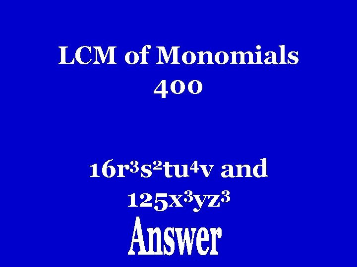 LCM of Monomials 400 3 2 4 16 r s tu v and 3 LCM of Monomials 400 3 2 4 16 r s tu v and 3