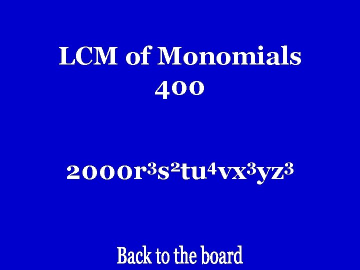 LCM of Monomials 400 3 2 4 3 3 2000 r s tu vx LCM of Monomials 400 3 2 4 3 3 2000 r s tu vx