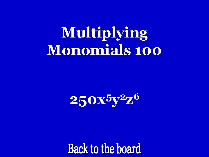 Multiplying Monomials 100 5 2 6 250 x y z Multiplying Monomials 100 5 2 6 250 x y z