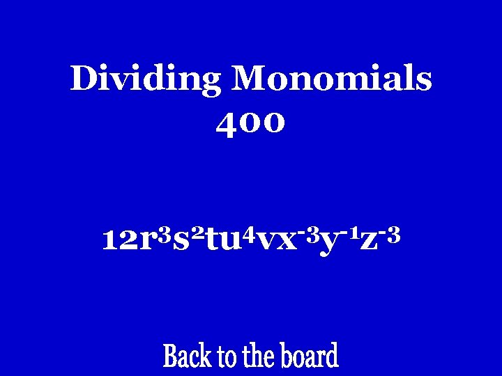 Dividing Monomials 400 3 2 4 -3 -1 -3 12 r s tu vx Dividing Monomials 400 3 2 4 -3 -1 -3 12 r s tu vx