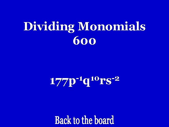 Dividing Monomials 600 -1 10 -2 177 p q rs Dividing Monomials 600 -1 10 -2 177 p q rs
