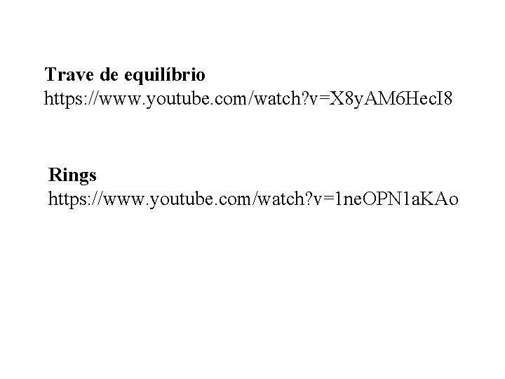 Trave de equilíbrio https: //www. youtube. com/watch? v=X 8 y. AM 6 Hec. I