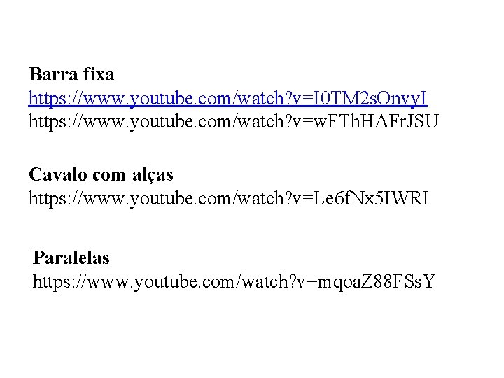 Barra fixa https: //www. youtube. com/watch? v=I 0 TM 2 s. Onvy. I https: