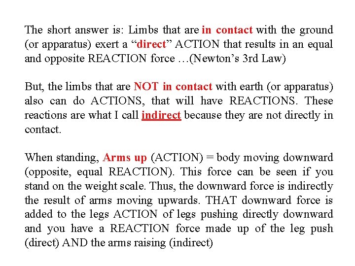 The short answer is: Limbs that are in contact with the ground (or apparatus)