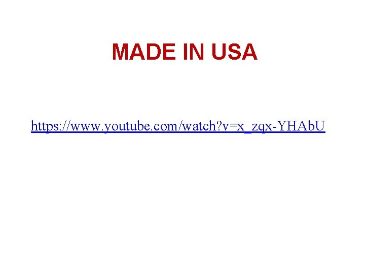 MADE IN USA https: //www. youtube. com/watch? v=x_zqx-YHAb. U 
