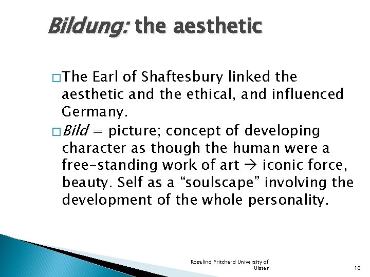 Bildung: the aesthetic � The Earl of Shaftesbury linked the aesthetic and the ethical,