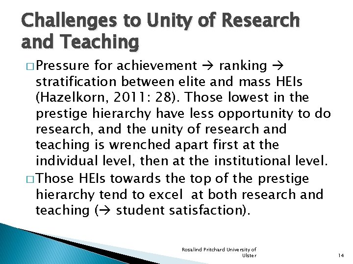 Challenges to Unity of Research and Teaching � Pressure for achievement ranking stratification between