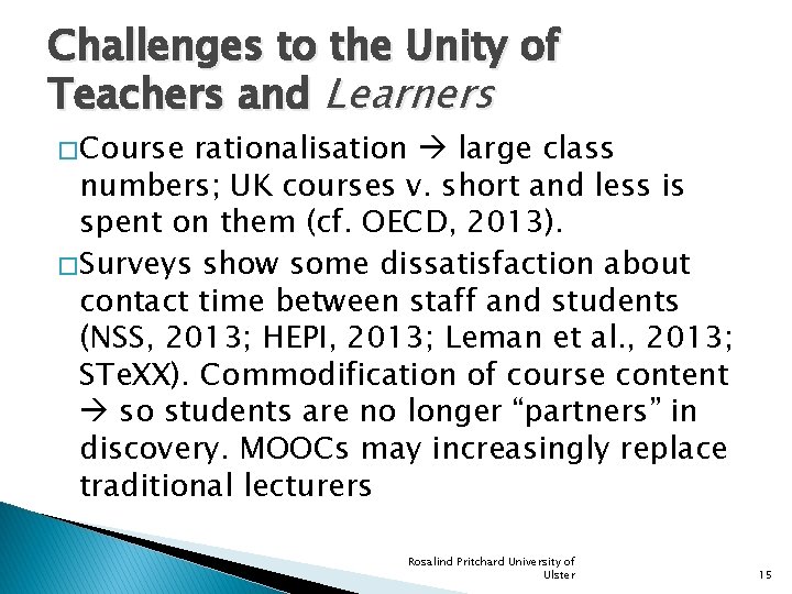 Challenges to the Unity of Teachers and Learners � Course rationalisation large class numbers;