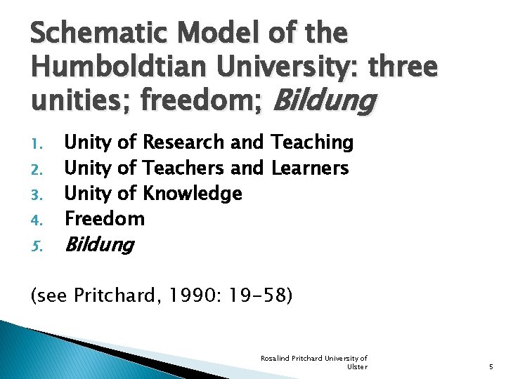 Schematic Model of the Humboldtian University: three unities; freedom; Bildung 1. 2. 3. 4.