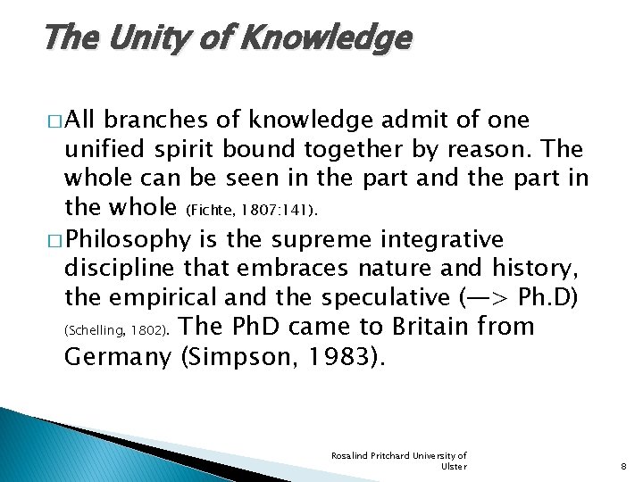 The Unity of Knowledge � All branches of knowledge admit of one unified spirit