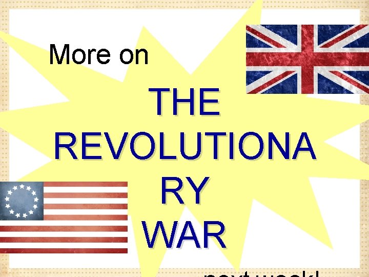 More on THE REVOLUTIONA RY WAR 