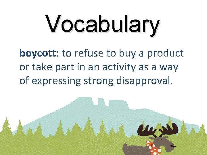 Vocabulary boycott: to refuse to buy a product or take part in an activity