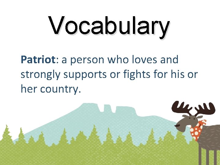 Vocabulary Patriot: a person who loves and strongly supports or fights for his or
