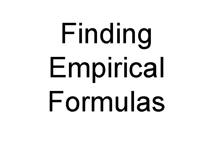 Finding Empirical Formulas 