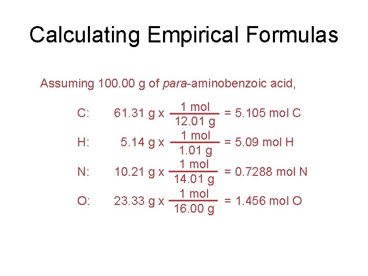 Calculating Empirical Formulas Assuming 100. 00 g of para-aminobenzoic acid, C: H: N: O: