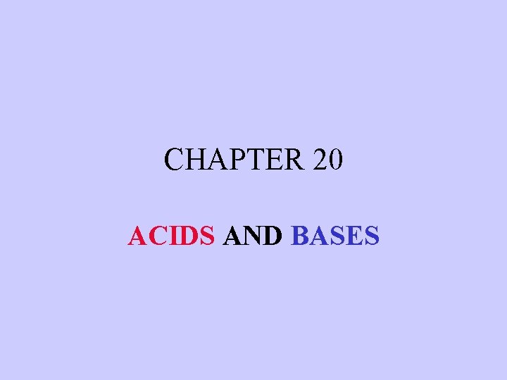 CHAPTER 20 ACIDS AND BASES 