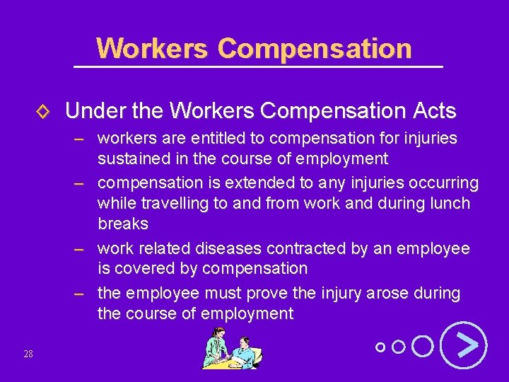 Workers Compensation ◊ Under the Workers Compensation Acts – workers are entitled to compensation
