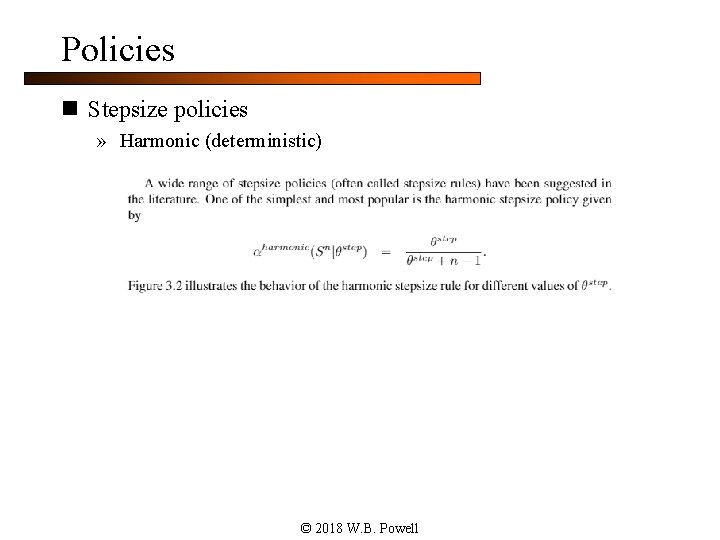 Policies n Stepsize policies » Harmonic (deterministic) © 2018 W. B. Powell 