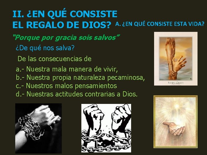 II. ¿EN QUÉ CONSISTE EL REGALO DE DIOS? A. ¿EN QUÉ CONSISTE ESTA VIDA?