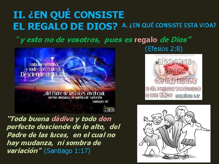 II. ¿EN QUÉ CONSISTE EL REGALO DE DIOS? A. ¿EN QUÉ CONSISTE ESTA VIDA?