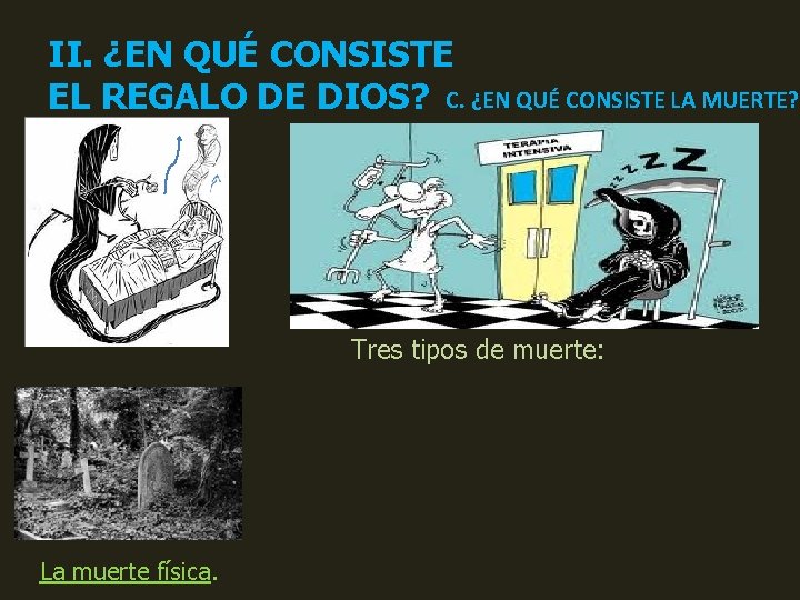 II. ¿EN QUÉ CONSISTE EL REGALO DE DIOS? C. ¿EN QUÉ CONSISTE LA MUERTE?