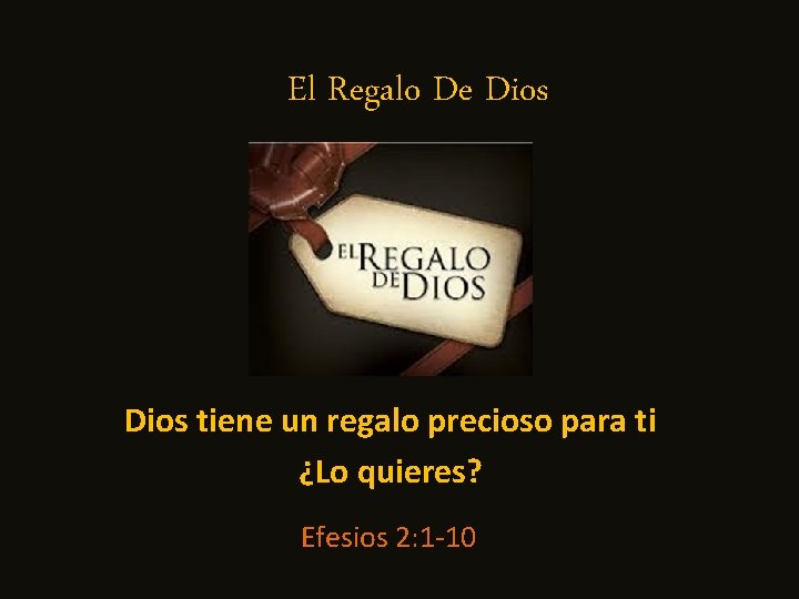 El Regalo De Dios tiene un regalo precioso para ti ¿Lo quieres? Efesios 2: