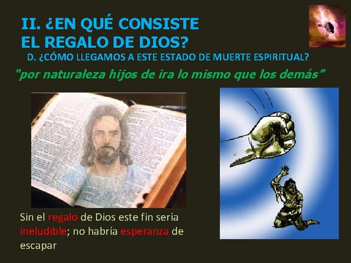 II. ¿EN QUÉ CONSISTE EL REGALO DE DIOS? D. ¿CÓMO LLEGAMOS A ESTE ESTADO