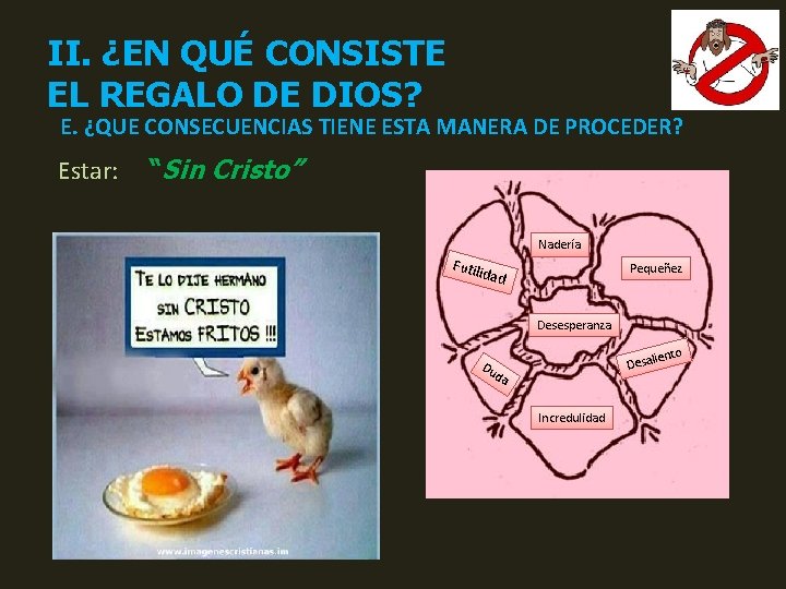 II. ¿EN QUÉ CONSISTE EL REGALO DE DIOS? E. ¿QUE CONSECUENCIAS TIENE ESTA MANERA